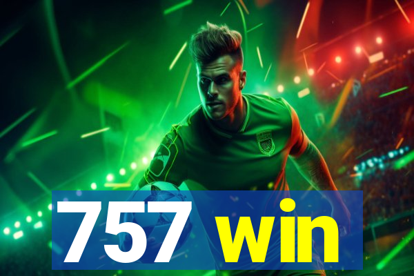 757 win